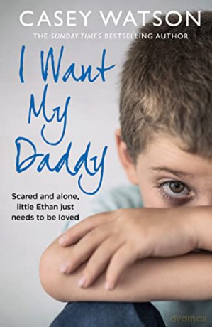 I Want My Daddy - Casey Watson [KSIĄŻKA]