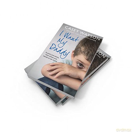 I Want My Daddy - Casey Watson [KSIĄŻKA]