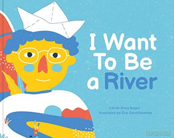 I Want To Be A River - Cecile Elma Roger [KSIĄŻKA]
