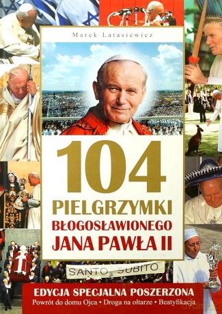 104 Pielgrzymki Jana Pawła II - Latasiewicz Marek [KSIĄŻKA]