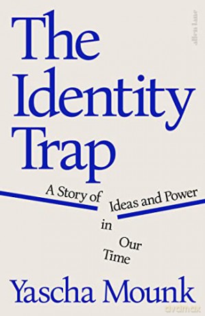 Identity Trap - Yascha Mounk [KSIĄŻKA]