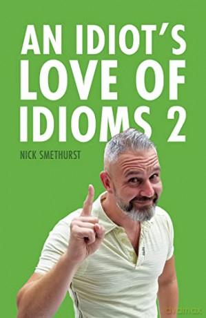 Idiots Love Of Idioms 2 - Nick Smethurst [KSIĄŻKA]