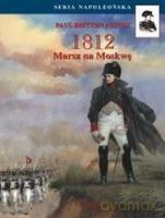 1812 - Marsz Na Moskwę Seria Napoleońska - Austin Paul B. [KSIĄŻKA]