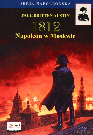 1812. Napoleon W Moskwie - Britten Paul [KSIĄŻKA]