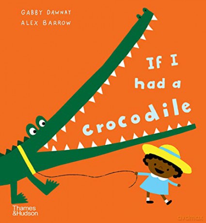 If I Had A Crocodile - Gabby Dawnay [KSIĄŻKA]