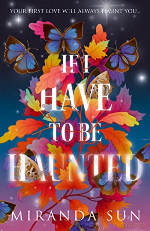 If I Have To Be Haunted - Miranda Sun [KSIĄŻKA]