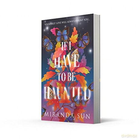 If I Have To Be Haunted - Miranda Sun [KSIĄŻKA]