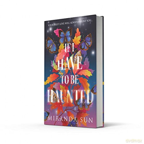 If I Have To Be Haunted - Miranda Sun [KSIĄŻKA]