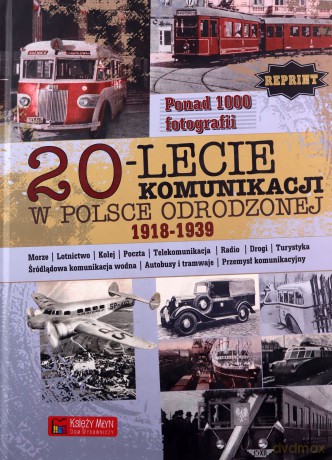 20 Lecie Komunikacji W Polsce Odrodzonej 1918-1939 [KSIĄŻKA]