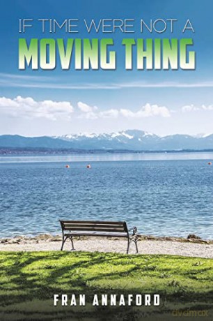 If Time Were Not A Moving Thing - Fran Annaford [KSIĄŻKA]