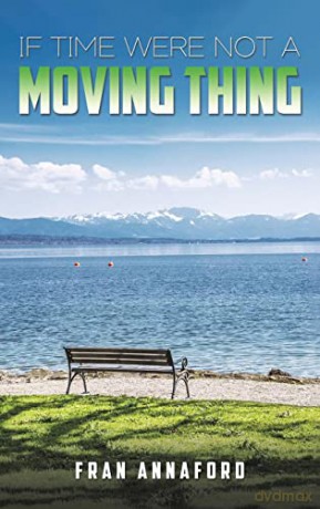 If Time Were Not A Moving Thing - Fran Annaford [KSIĄŻKA]