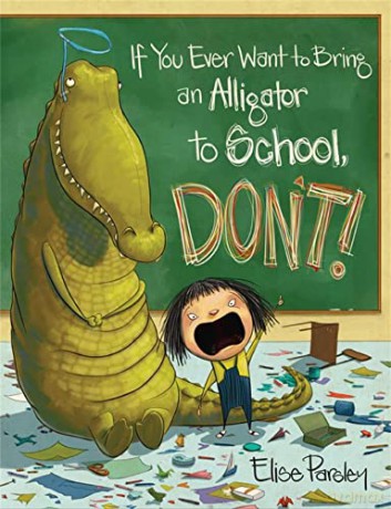 If You Ever Want To Bring An Alligator - Elise Parsley [KSIĄŻKA]