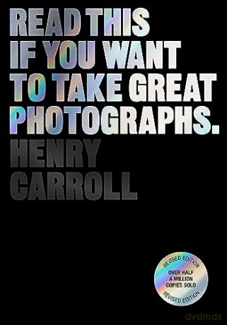 If You Want To Take Great Photographs - Henry Carroll [KSIĄŻKA]