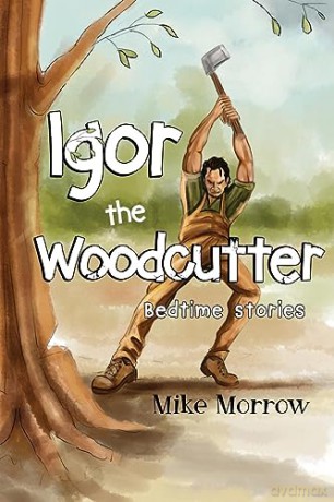 Igor The Woodcutter - Mike Morrow [KSIĄŻKA]