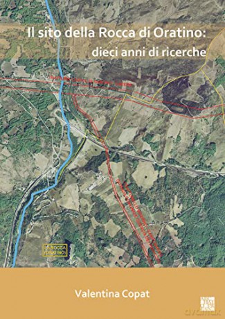 Il Sito Della Rocca Di Oratino Dieci Ann - Valentina Copat [KSIĄŻKA]