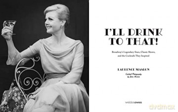 Ill Drink To That Broadway Cocktails - Laurence Maslon [KSIĄŻKA]