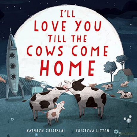 Ill Love You Till Cows Co - Cristaldi Kathryn [KSIĄŻKA]