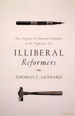 Illiberal Reformers - Thomas C. Leonard [KSIĄŻKA]