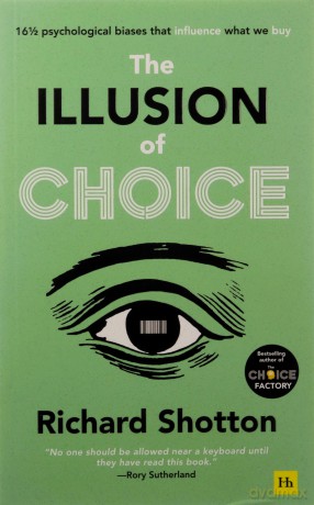 Illusion Of Choice - Richard Shotton [KSIĄŻKA]