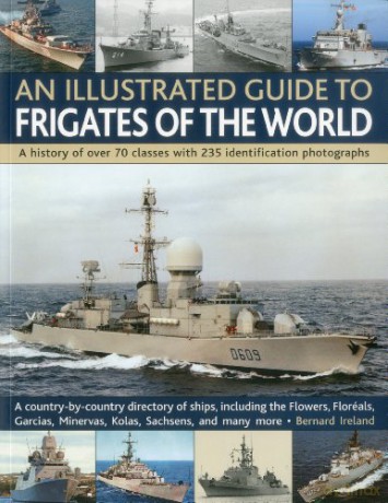 Illustrated Guide To Frigates Of/World - Bernard Ireland [KSIĄŻKA]