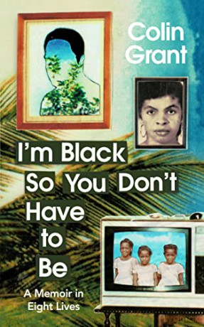 Im Black So You Dont Have To Be - Colin Grant [KSIĄŻKA]