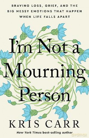 Im Not A Mourning Person - Kris Carr [KSIĄŻKA]