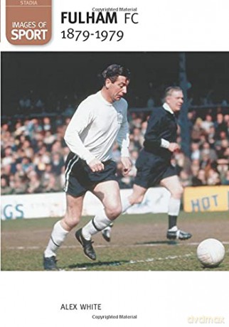 Images Of Sport Fulham Fc 18791979 - Alex White [KSIĄŻKA]