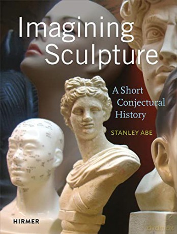 Imagining Sculpture - Stanley Abe [KSIĄŻKA]