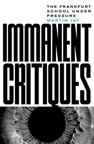 Immanent Critiques - Martin E. Jay [KSIĄŻKA]