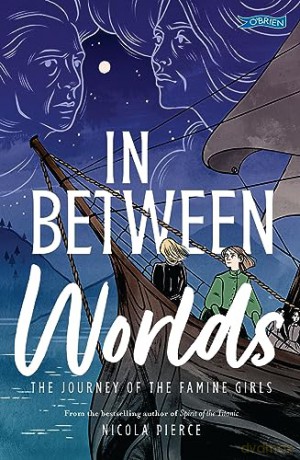In Between Worlds The Journey Of/Famine - Nicola Pierce [KSIĄŻKA]