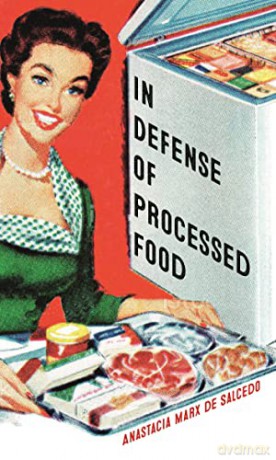 In Defense Of Processed Food - A M De Salcedo [KSIĄŻKA]