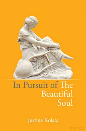 In Pursuit Of The Beautiful Soul - Justine Kolata [KSIĄŻKA]