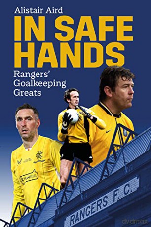 In Safe Hands Rangers Goalkeeping Greats - Alistair Aird [KSIĄŻKA]