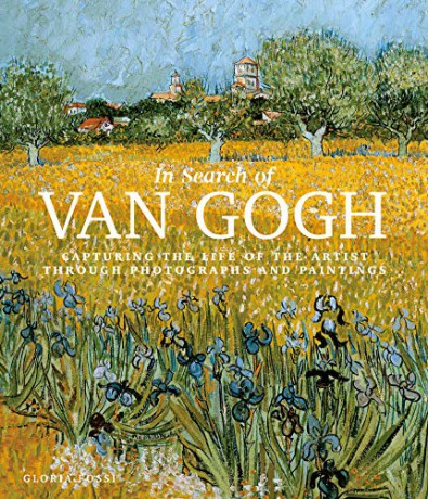 In Search Of Van Gogh Capturing The Life - Gloria Fossi [KSIĄŻKA]