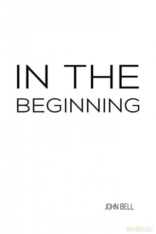 In The Beginning - John Bell [KSIĄŻKA]