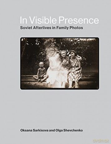 In Visible Presence - Oksana Sarkisova [KSIĄŻKA]