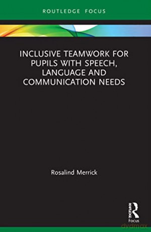 Inclusive Teamwork For Pupils With Speec - Rosalind Merrick [KSIĄŻKA]
