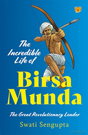 Incredible Life Of Birsa Munda The Great - Swati Sengupta [KSIĄŻKA]