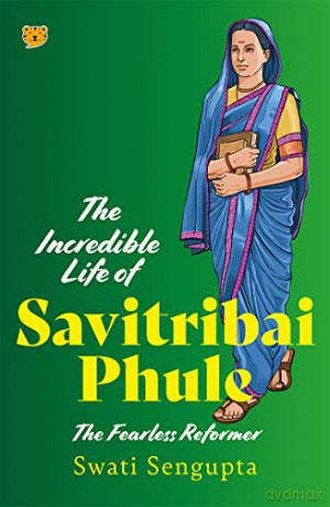 Incredible Life Of Savitribai Phule The - Swati Sengupta [KSIĄŻKA]