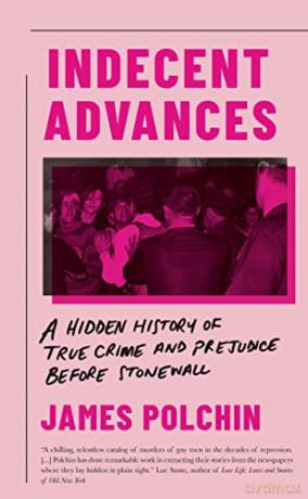 Indecent Advances - James Polchin [KSIĄŻKA]