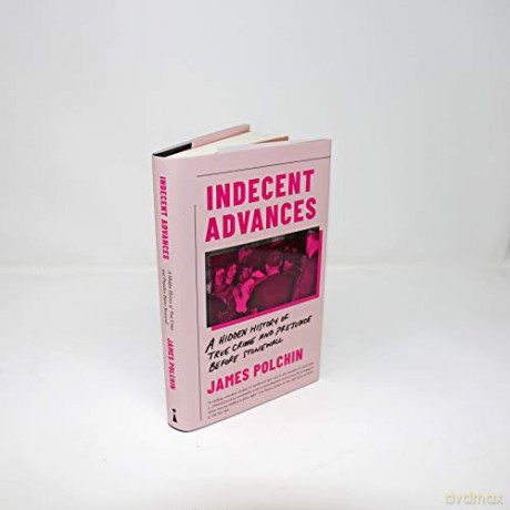 Indecent Advances - James Polchin [KSIĄŻKA]