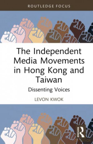 Independent Media Movements In Hong Kong - Levon Kwok [KSIĄŻKA]