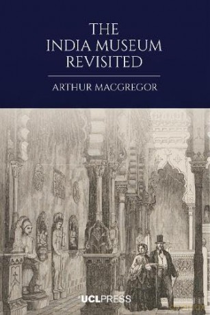 India Museum Revisited - Arthur Macgregor [KSIĄŻKA]