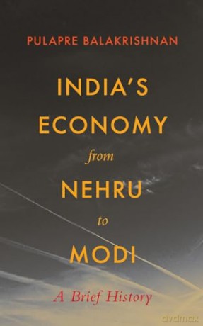 Indias Economy From Nehru To Modi - Pulapre Balakrishna [KSIĄŻKA]