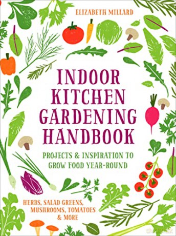 Indoor Kitchen Gardening Handbook - Elizabeth Millard [KSIĄŻKA]