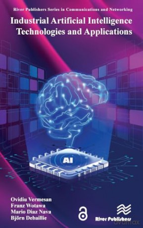 Industrial Artificial Intelligence Techn - Ovidiu Vermesan [KSIĄŻKA]