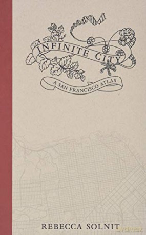 Infinite City A San Francisco Atlas - Rebecca Solnit [KSIĄŻKA]