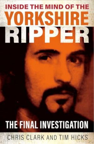 Inside The Mind Of The Yorkshire Ripper - Chris Clark [KSIĄŻKA]