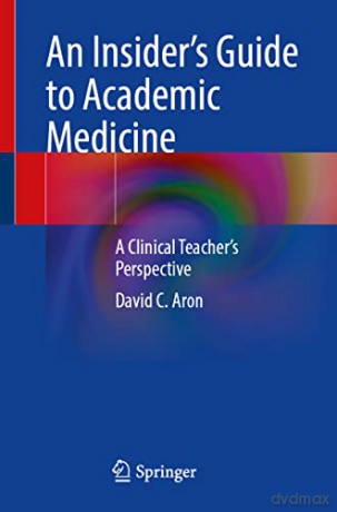Insiders Guide To Academic Medicine - David C. Aron [KSIĄŻKA]