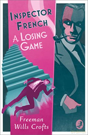 Inspector French A Losing Game - F Wills Crofts [KSIĄŻKA]